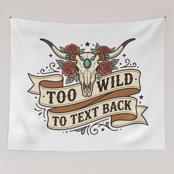 Item preview, Too Wild To Text Back designed and sold by Tantessa.