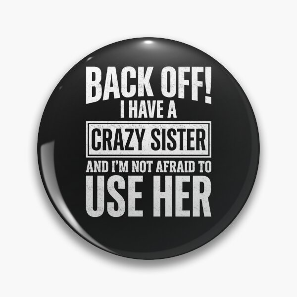Item preview, Back Off My Crazy Sister Has This Covered designed and sold by FreshVibe Prints.