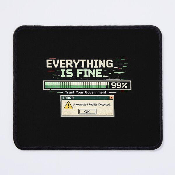 Item preview, Everything Is Fine Trust Your Government Glitch Tech Humor designed and sold by PunchDrop.