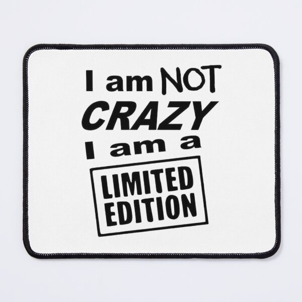Item preview, I Am Not Crazy I Am A Limited Edition Funny Quote designed and sold by Macias123.