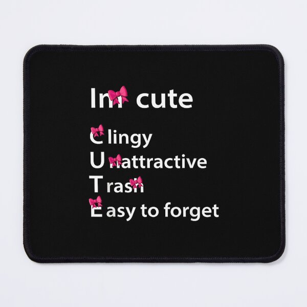 Item preview, I'm Cute Clingy Unattractive Trash Easy to Forget Art designed and sold by Rahamkshop.