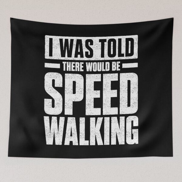 Item preview, I Was Told There Would Be Speed Walking designed and sold by FreshVibe Prints.