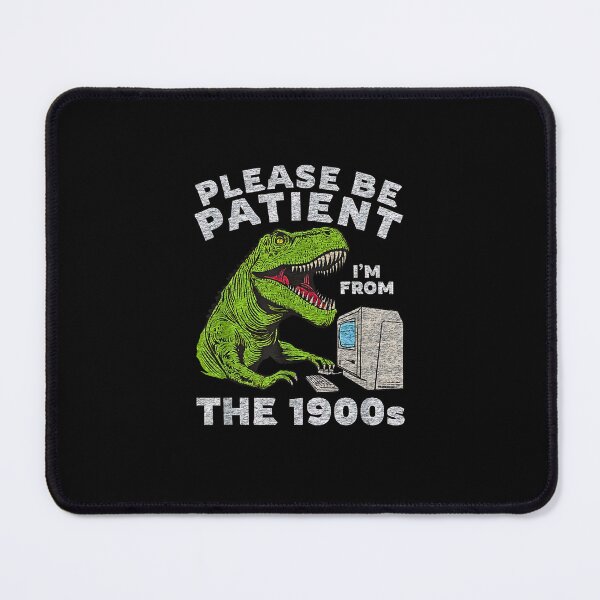 Item preview, Please Be Patient I'm From The 1900s Funny Retro Dinosaur  designed and sold by Rahamkshop.