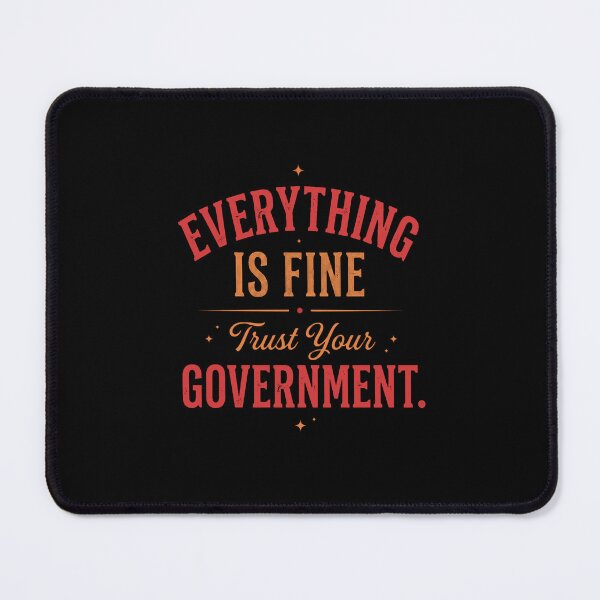 Item preview, Everything Is Fine Trust Your Government Minimalist Typography designed and sold by PunchDrop.