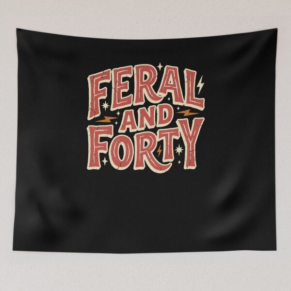 Item preview, Feral And Forty Wild Untamed Fortieth Design designed and sold by snowry.