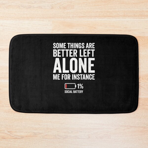Item preview, Some Things Are Better Left Alone Social Battery designed and sold by snowry.
