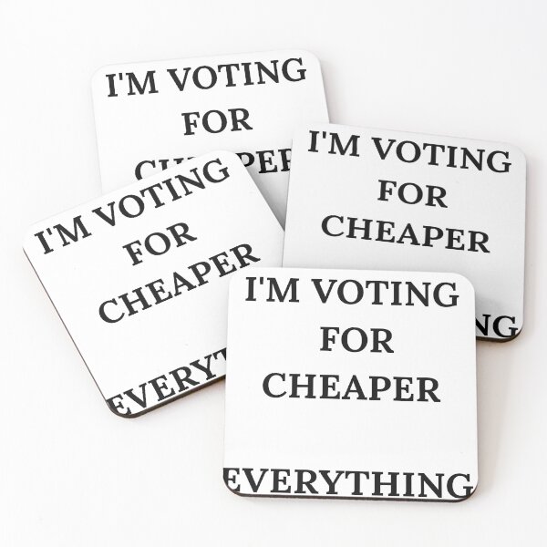 Item preview, I'm Voting For Cheaper Everything Funny Quote designed and sold by Bwolf1956.