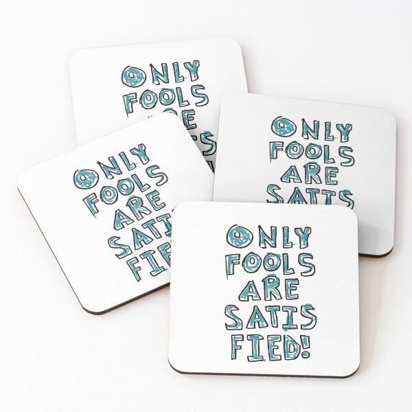 Item preview, only fools are satisfied designed and sold by Zheap14.