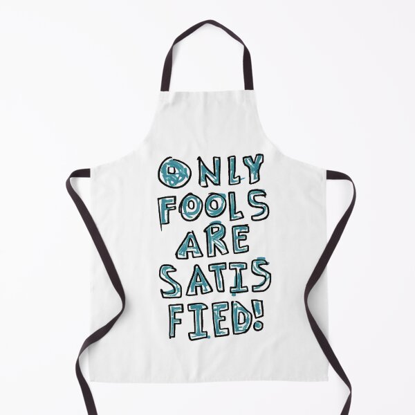 Item preview, only fools are satisfied designed and sold by Zheap14.