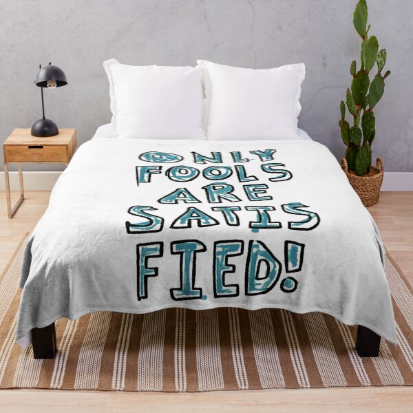 Item preview, only fools are satisfied designed and sold by Zheap14.