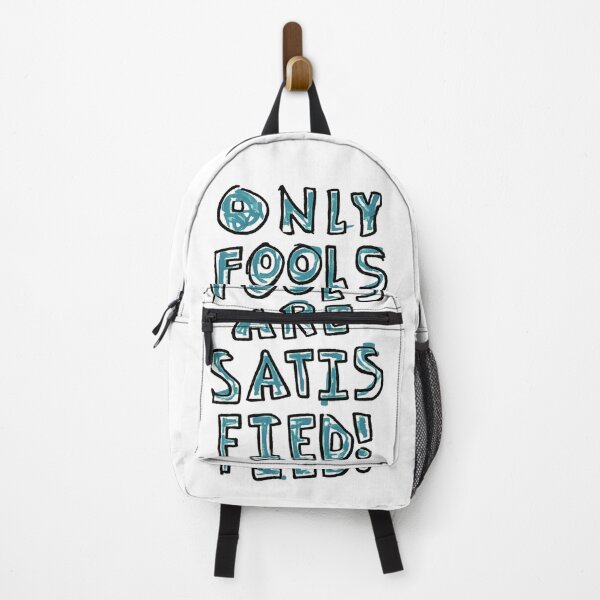 Item preview, only fools are satisfied designed and sold by Zheap14.