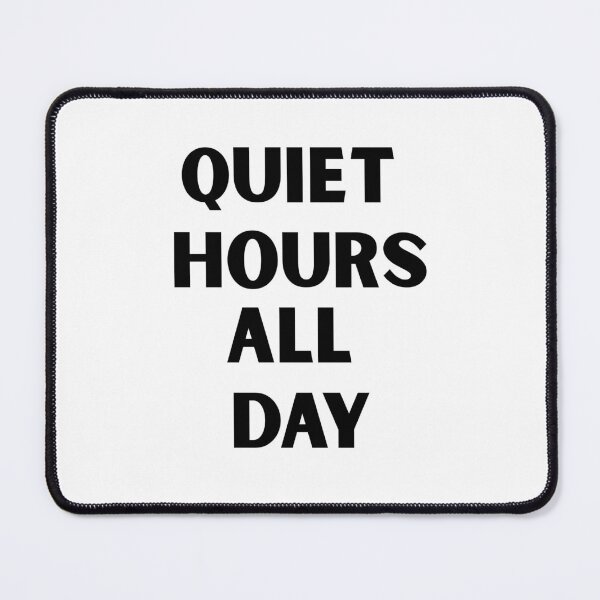 Item preview, Quiet Hours All Day Do Not Disturb Funny Sarcastic designed and sold by FarazDesign110.