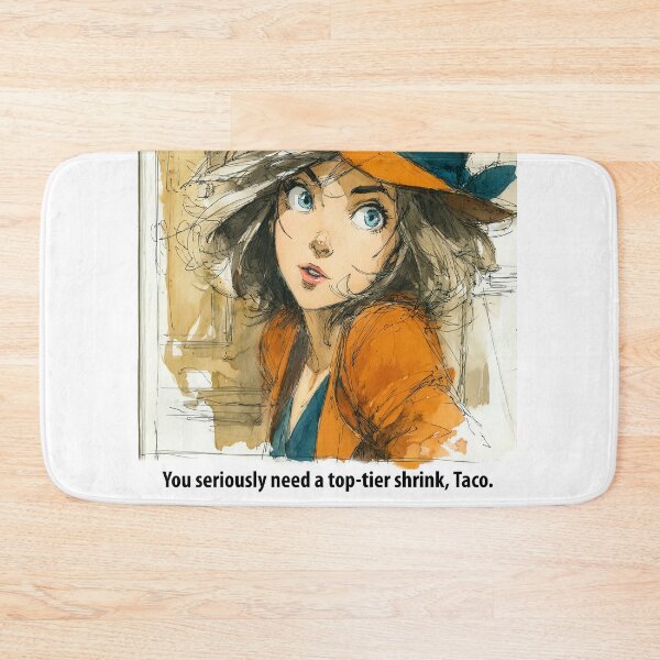 Item preview, “You seriously need a top-tier shrink, Taco.” designed and sold by Banal25.