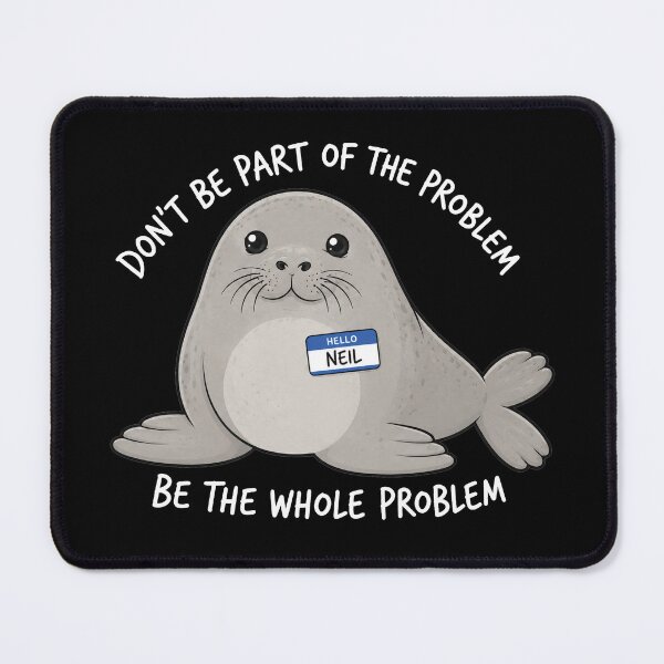 Item preview, Neil the Seal, The Whole Problem designed and sold by OndaLifeCo.