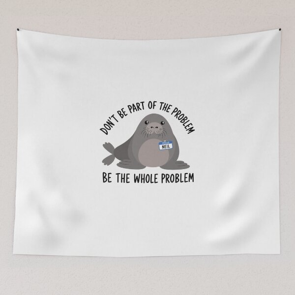 Item preview, Funny Neil The Seal, Be the Whole Problem designed and sold by OndaLifeCo.
