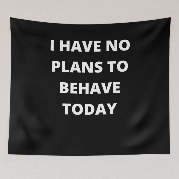 Item preview, I have no plans to behave today designed and sold by JDY Studio Designs.