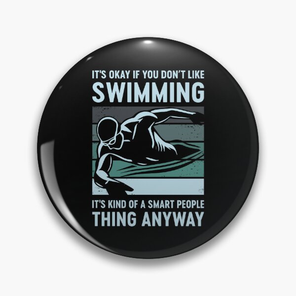 Item preview, It's Okay If You Don't Like Swimming It's Kind Of A Smart People Thing Anyway designed and sold by mybegoniatee.