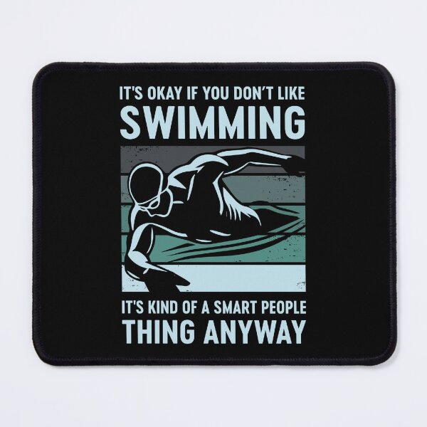 Item preview, It's Okay If You Don't Like Swimming It's Kind Of A Smart People Thing Anyway designed and sold by mybegoniatee.