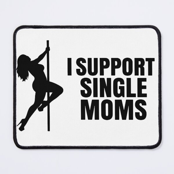 Item preview, I Support Single Moms Funny Pole Dancer designed and sold by raedattia.