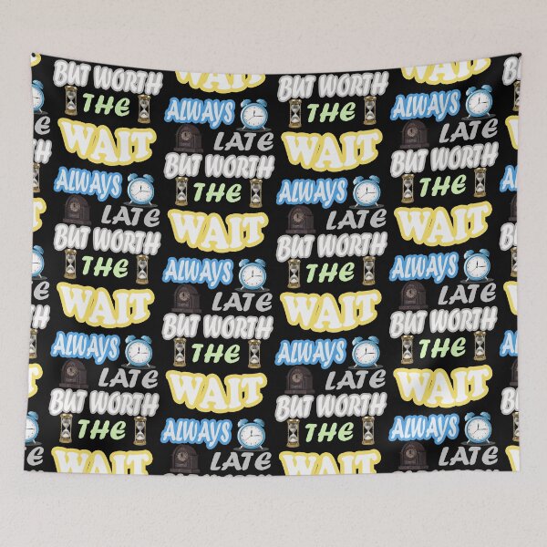 Item preview, Always late but worth the wait designed and sold by Fashimation20.