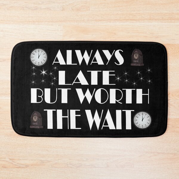 Item preview, \Always late but worth the wait designed and sold by Fashimation20.