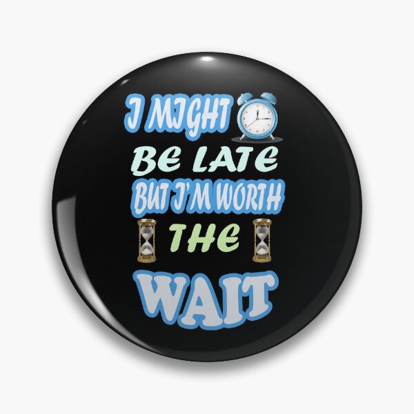 Item preview, Always late but worth the wait designed and sold by Fashimation20.