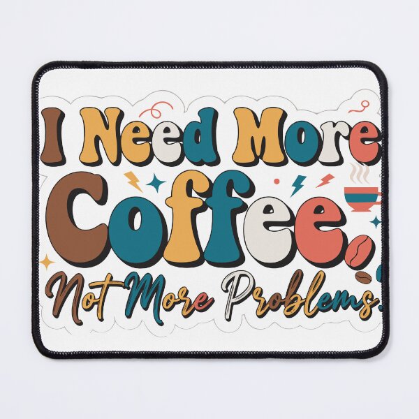 Item preview, I Need More Coffee, Not More Problems designed and sold by inkfusionhub99.