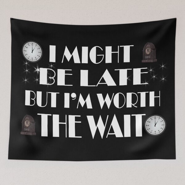 Item preview, Always late but worth the wait designed and sold by Fashimation20.