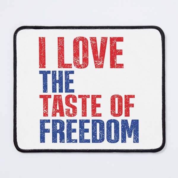 Item preview, I Love The Taste of Freedom designed and sold by Bkermen.