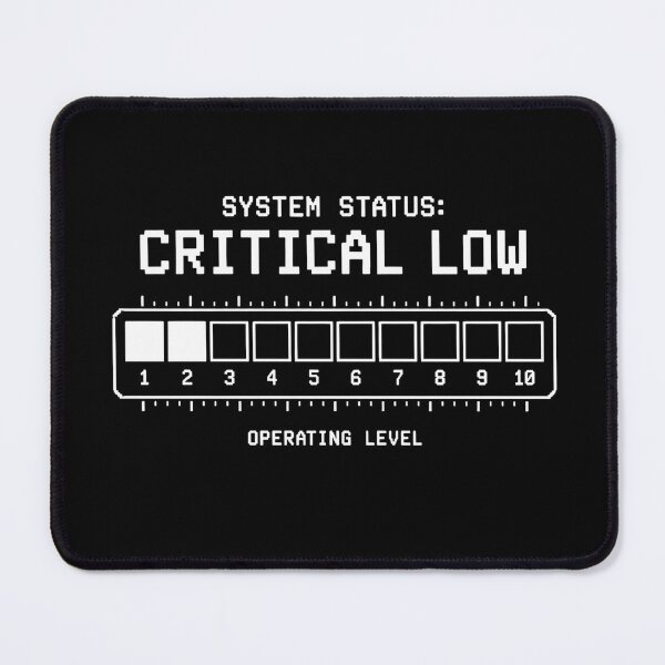 Item preview, System Status Critical Low Operating Level 1/10 - Engineer Burnout Pixel Art designed and sold by deag1e ⭐.