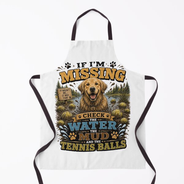 Item preview, If I'm Missing Check The Water The Mud And The Tennis Balls designed and sold by TKHdesigns.