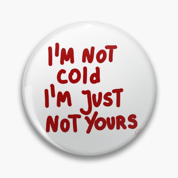 Item preview, I'M NOT cold I'm Just not yours designed and sold by Kasia1987t.