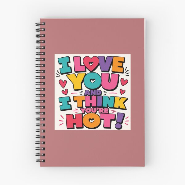 Item preview, I LOVE YOU AND I THINK YOU'RE HOT designed and sold by  CrimsonBloomSyndicate .