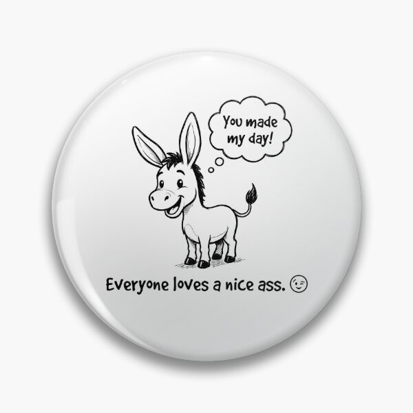 Item preview, You Made My Day! Everyone Loves a Nice Ass Donkey Graphic designed and sold by ThreadRiotTees.