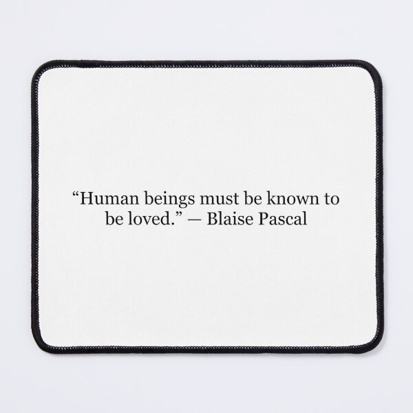 Item preview, Human Beings Must Be Known To Be Loved Quote – Blaise Pascal Typography Design designed and sold by The Prose Atelier.