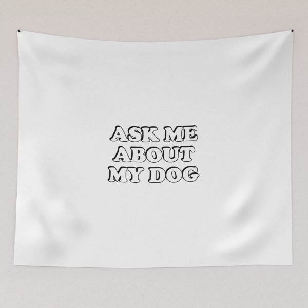 Item preview,  Ask Me About My Dog designed and sold by Inspirationmotivation.