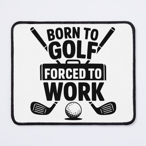 Item preview, Born To Golf Forced To Work designed and sold by theartfulaspie.