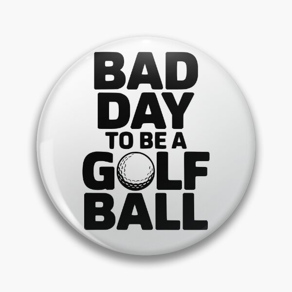 Item preview, Bad Day To Be A Golf Ball designed and sold by theartfulaspie.