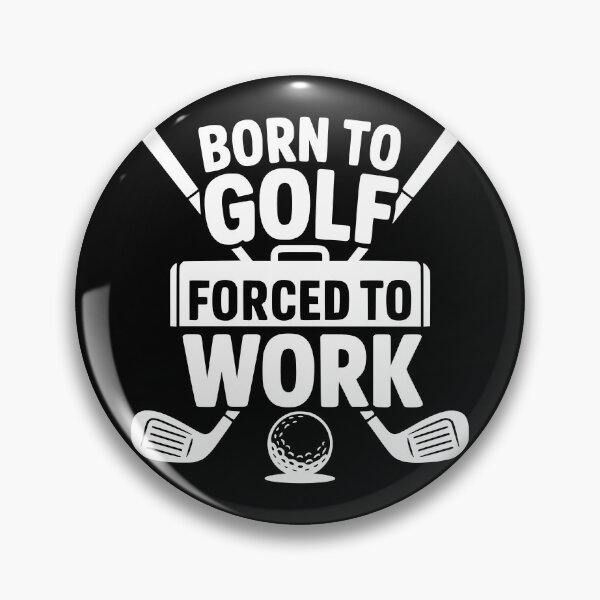 Item preview, Born To Golf Forced To Work designed and sold by theartfulaspie.