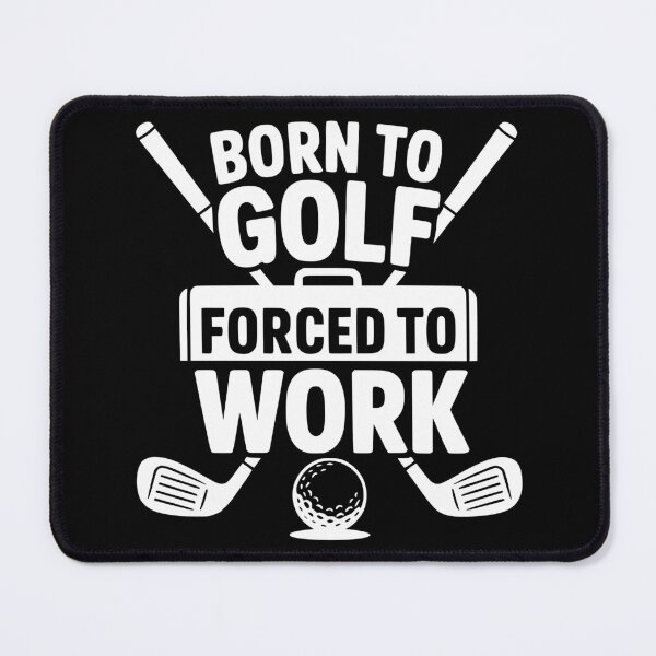 Item preview, Born To Golf Forced To Work designed and sold by theartfulaspie.