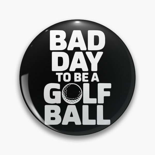 Item preview, Bad Day To Be A Golf Ball designed and sold by theartfulaspie.