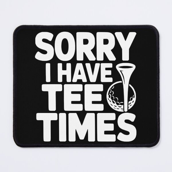 Item preview, Sorry I Have Tee Times designed and sold by theartfulaspie.