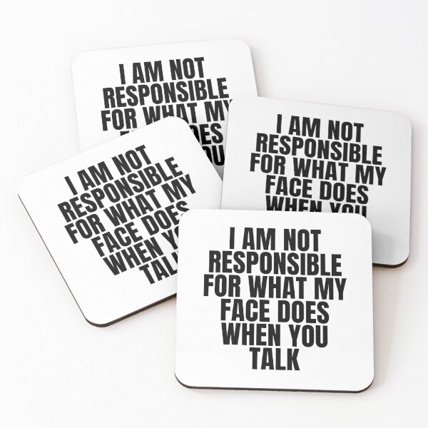Item preview, I am not responsible for what my face does when you talk designed and sold by Dondonmart.