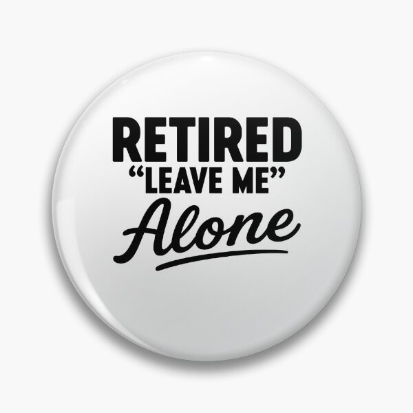 Item preview, Retired Leave Me Alone Funny Retirement Humor designed and sold by gunaone-design.