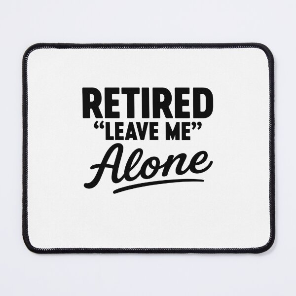 Item preview, Retired Leave Me Alone Funny Retirement Humor designed and sold by gunaone-design.