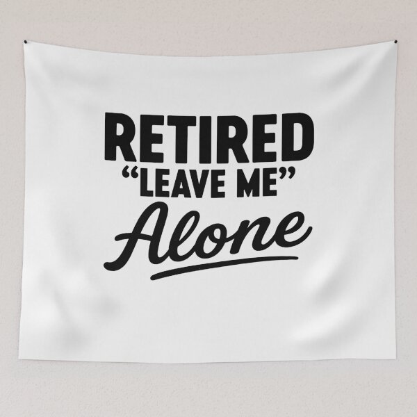 Item preview, Retired Leave Me Alone Funny Retirement Humor designed and sold by gunaone-design.