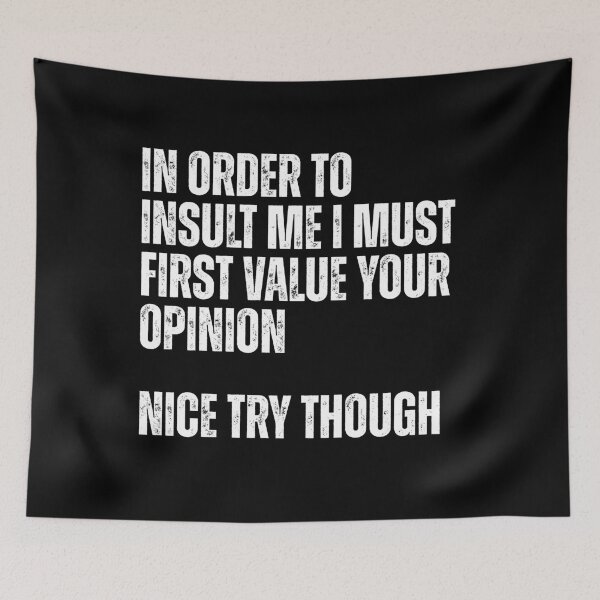 Item preview, In Order to Insult Me I must first value your opinion designed and sold by Dondonmart.