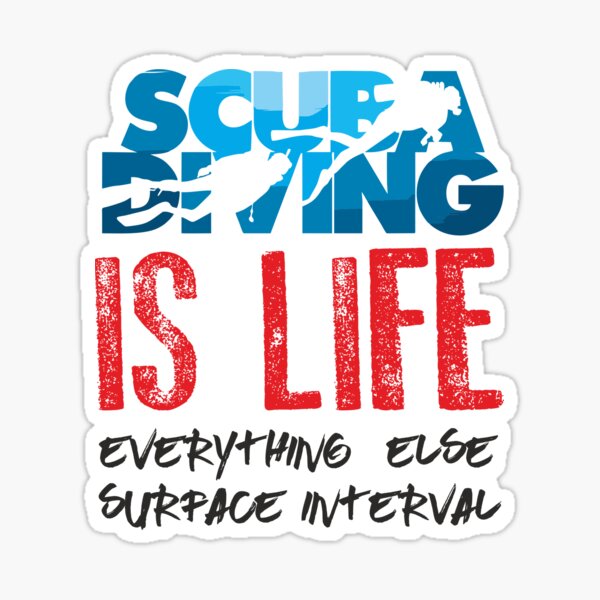 Scuba Diving Is Life Everything Else Is A Surface Interval Pegatina