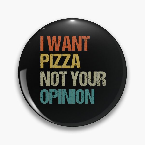 Item preview, I Want Pizza Not Your Opinion designed and sold by gunaone-design.