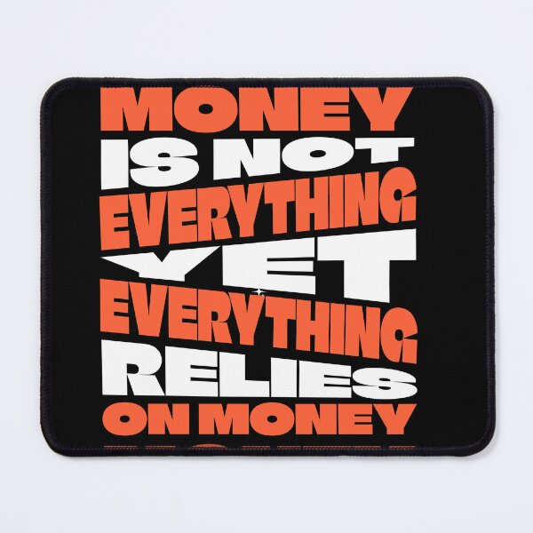 Item preview, Money Is Not Everything Yet Everything Relies On Money - Bold Typographic Art designed and sold by AVNGR-Design.
